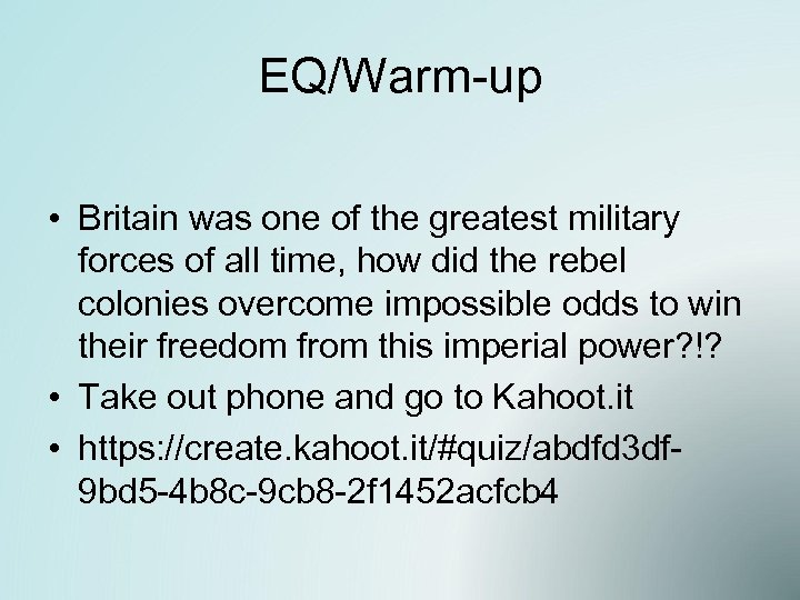 EQ/Warm-up • Britain was one of the greatest military forces of all time, how
