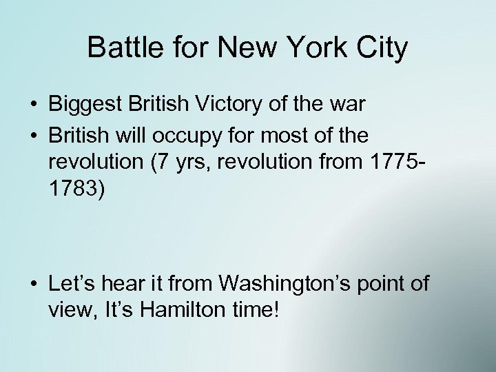 Battle for New York City • Biggest British Victory of the war • British