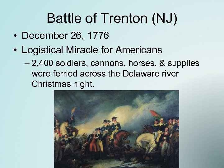 Battle of Trenton (NJ) • December 26, 1776 • Logistical Miracle for Americans –