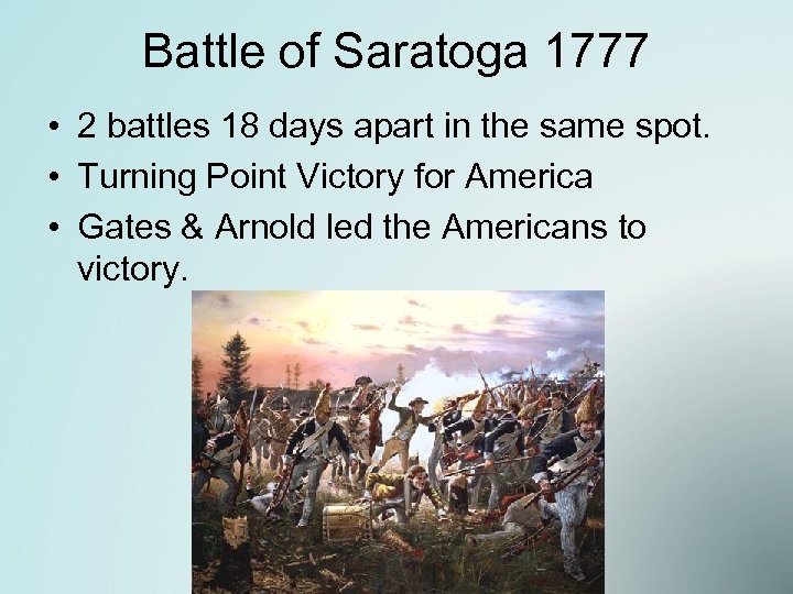 Battle of Saratoga 1777 • 2 battles 18 days apart in the same spot.