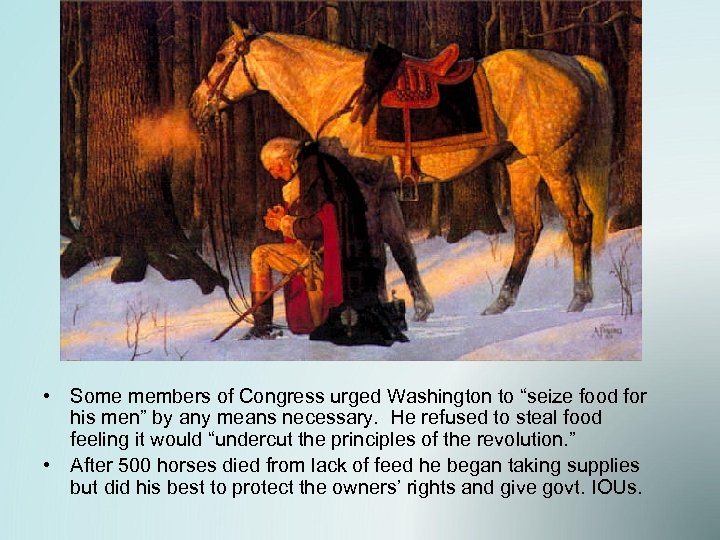  • Some members of Congress urged Washington to “seize food for his men”