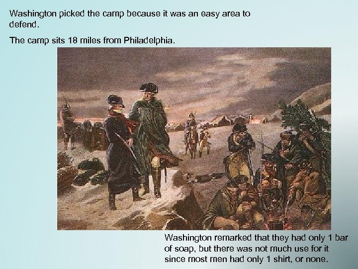 Washington picked the camp because it was an easy area to defend. The camp