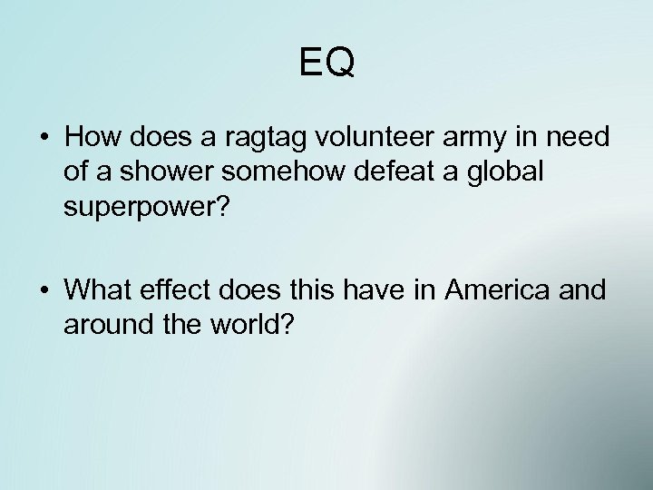EQ • How does a ragtag volunteer army in need of a shower somehow