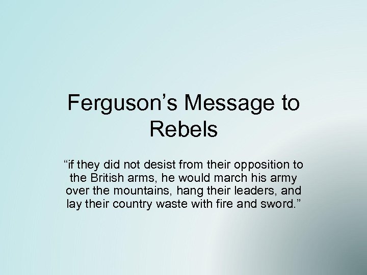 Ferguson’s Message to Rebels “if they did not desist from their opposition to the