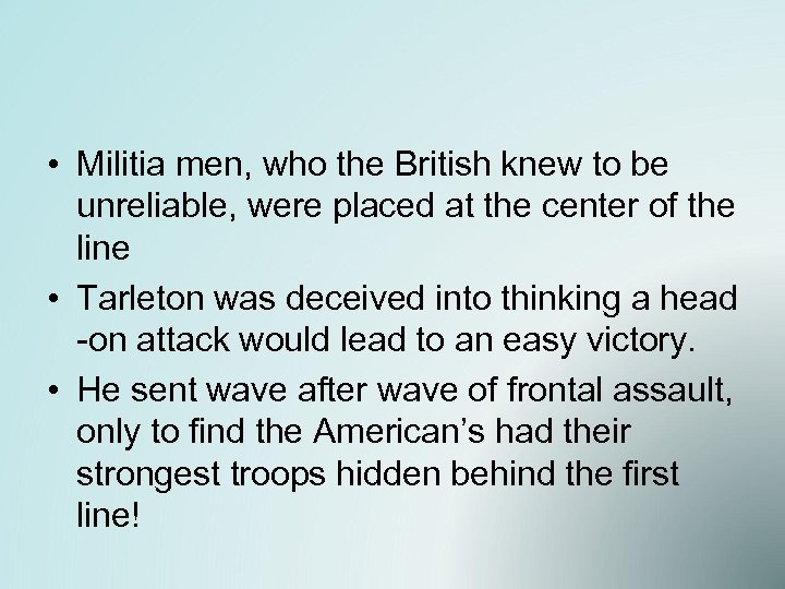  • Militia men, who the British knew to be unreliable, were placed at