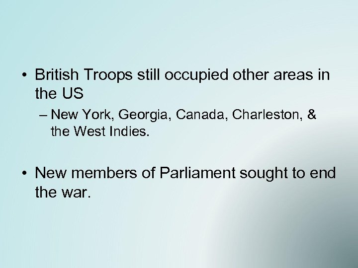  • British Troops still occupied other areas in the US – New York,