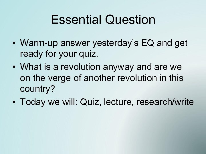 Essential Question • Warm-up answer yesterday’s EQ and get ready for your quiz. •