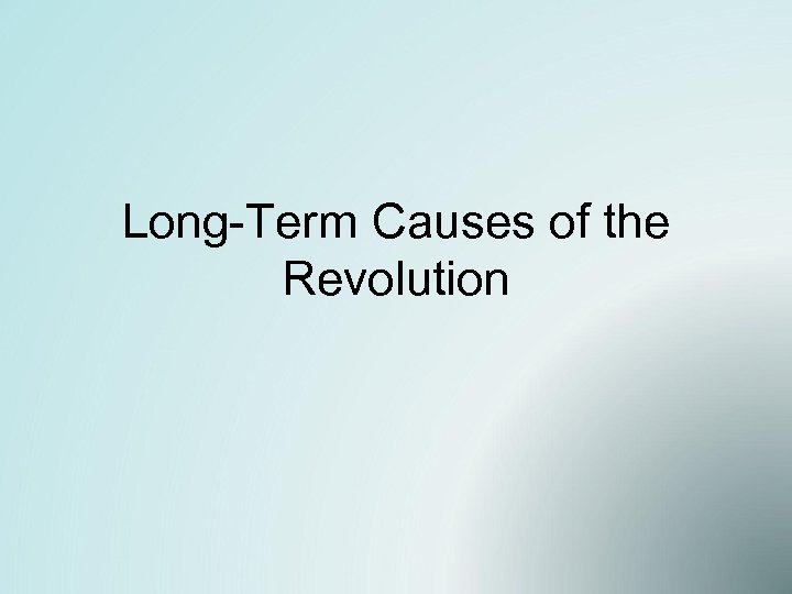 Long-Term Causes of the Revolution 