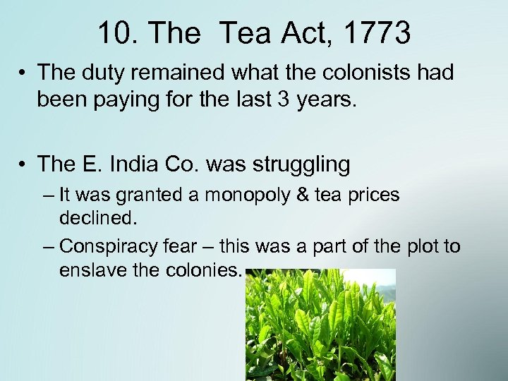 10. The Tea Act, 1773 • The duty remained what the colonists had been