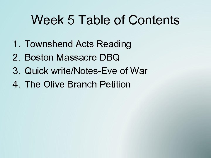 Week 5 Table of Contents 1. 2. 3. 4. Townshend Acts Reading Boston Massacre