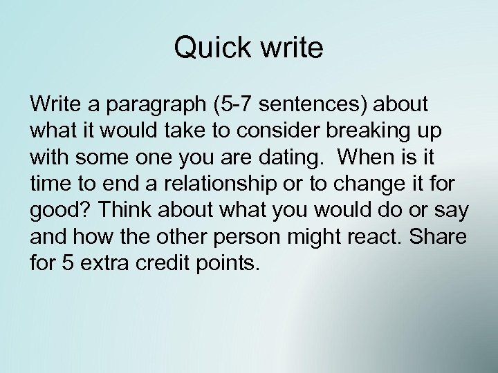 Quick write Write a paragraph (5 -7 sentences) about what it would take to