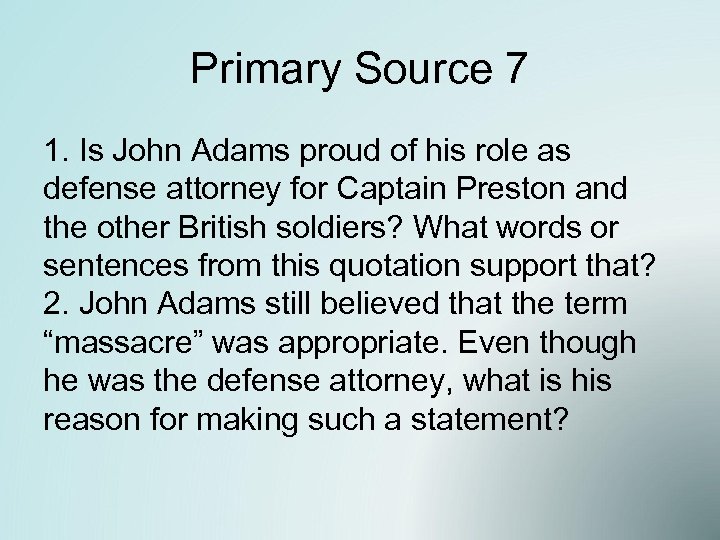 Primary Source 7 1. Is John Adams proud of his role as defense attorney