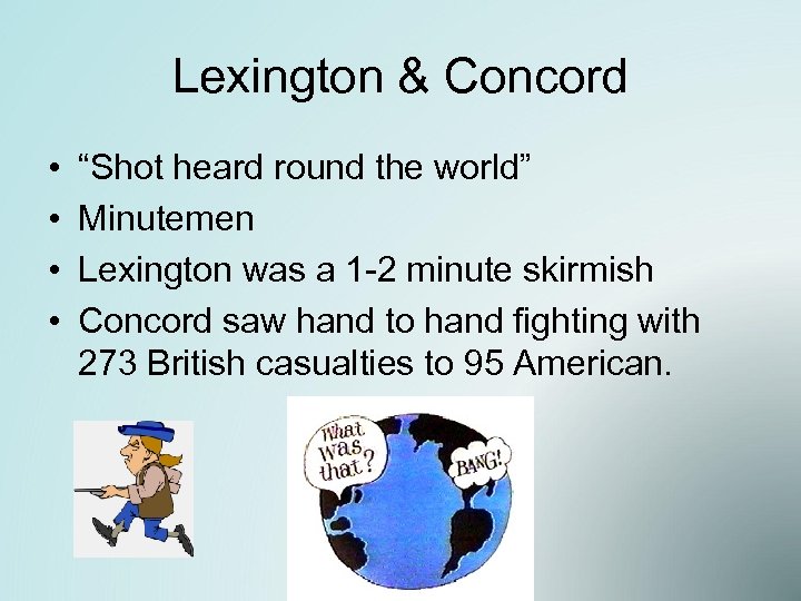 Lexington & Concord • • “Shot heard round the world” Minutemen Lexington was a