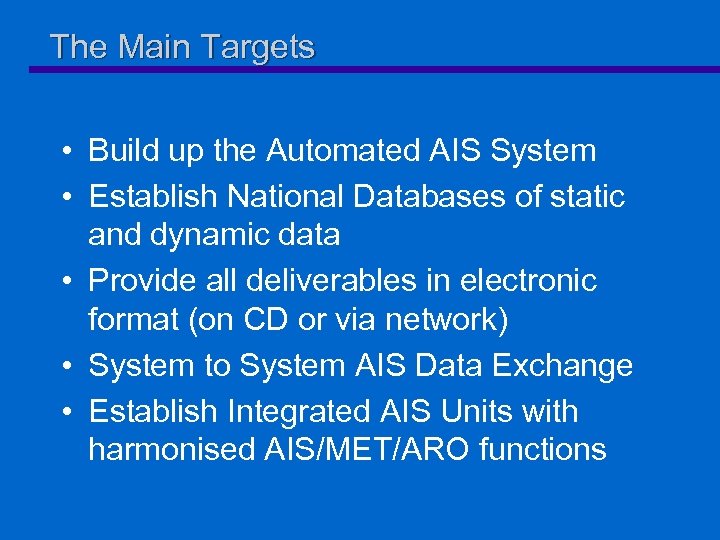 The Main Targets • Build up the Automated AIS System • Establish National Databases