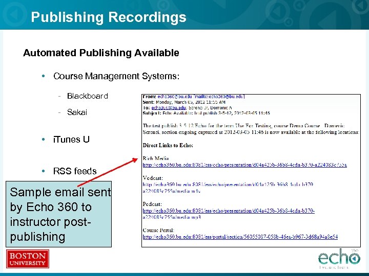 Publishing Recordings Automated Publishing Available • Course Management Systems: - Blackboard - Sakai •