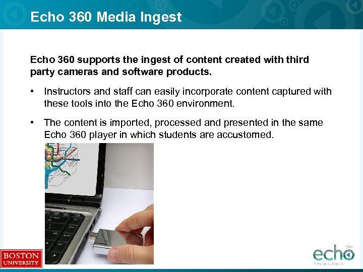 Echo 360 Media Ingest Echo 360 supports the ingest of content created with third