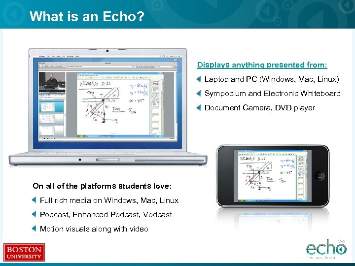 What is an Echo? Displays anything presented from: • Laptop and PC (Windows, Mac,