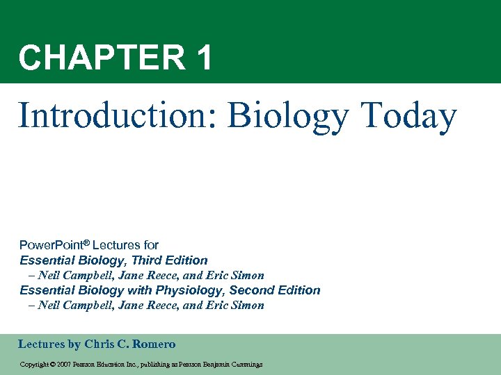 CHAPTER 1 Introduction: Biology Today Power. Point® Lectures for Essential Biology, Third Edition –