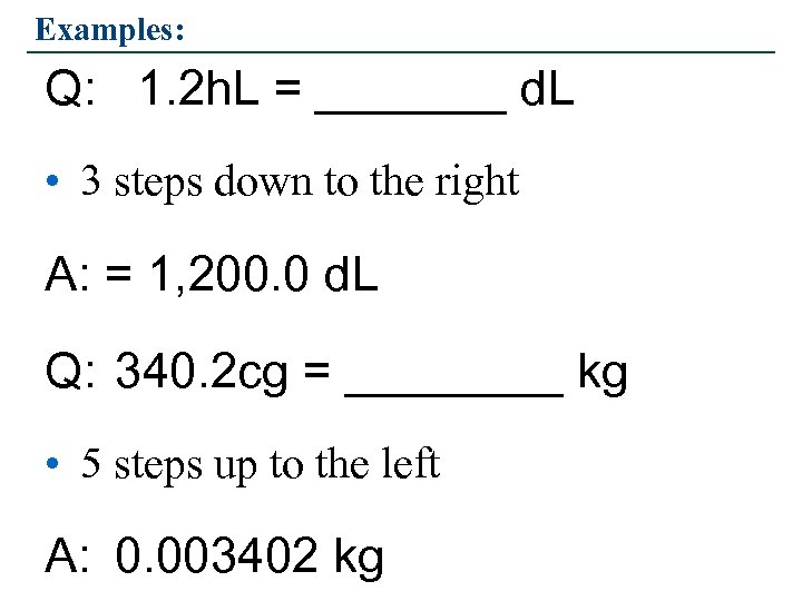 Examples: Q: 1. 2 h. L = _______ d. L • 3 steps down