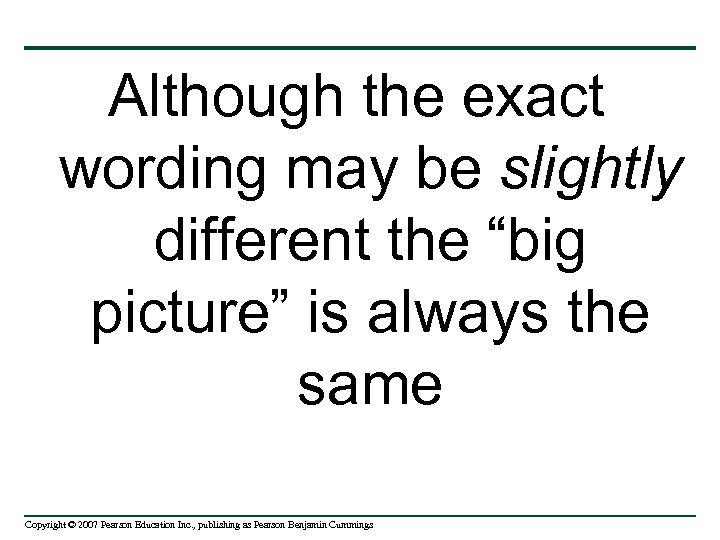 Although the exact wording may be slightly different the “big picture” is always the