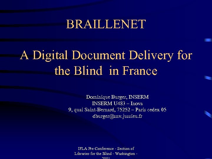 BRAILLENET A Digital Document Delivery for the Blind in France Dominique Burger, INSERM U