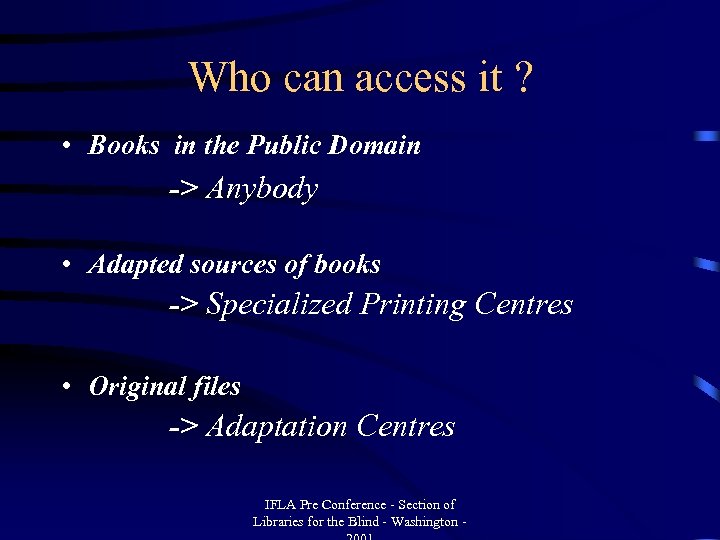 Who can access it ? • Books in the Public Domain -> Anybody •