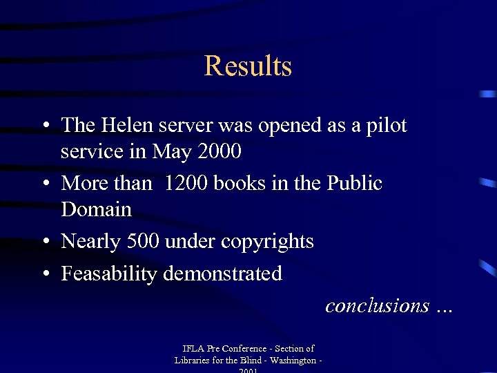 Results • The Helen server was opened as a pilot service in May 2000