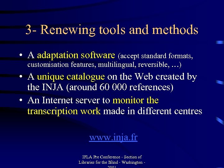 3 - Renewing tools and methods • A adaptation software (accept standard formats, customisation