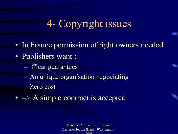 4 - Copyright issues • In France permission of right owners needed • Publishers