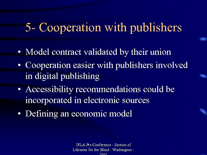 5 - Cooperation with publishers • Model contract validated by their union • Cooperation