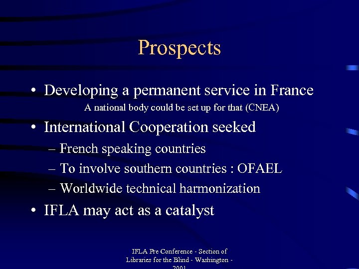 Prospects • Developing a permanent service in France A national body could be set