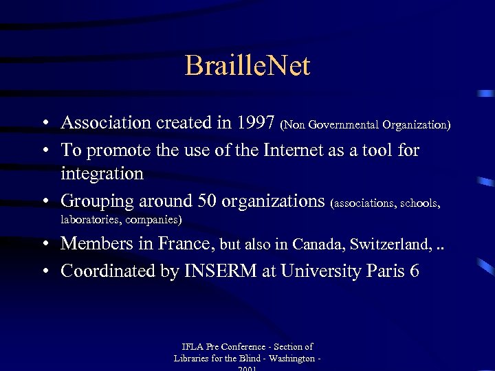 Braille. Net • Association created in 1997 (Non Governmental Organization) • To promote the