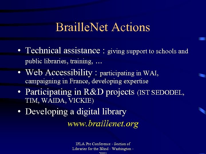 Braille. Net Actions • Technical assistance : giving support to schools and public libraries,