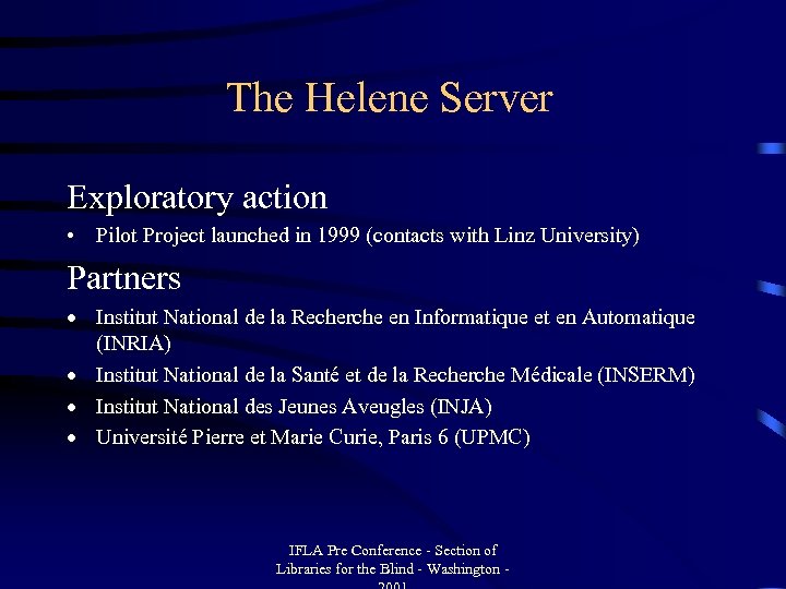 The Helene Server Exploratory action • Pilot Project launched in 1999 (contacts with Linz