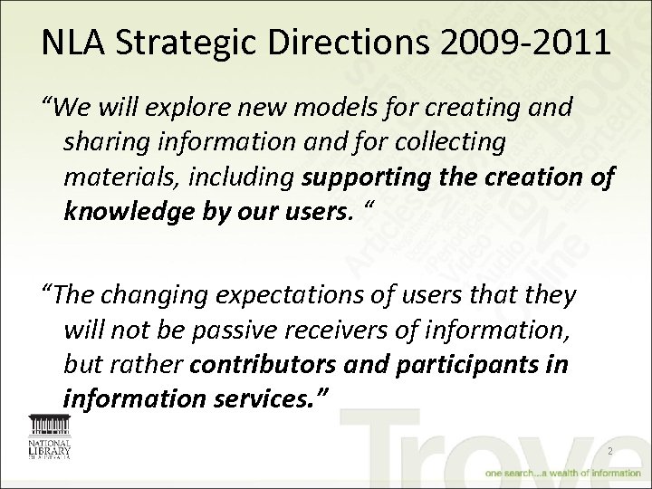 NLA Strategic Directions 2009 -2011 “We will explore new models for creating and sharing