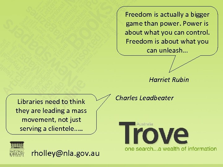 Freedom is actually a bigger game than power. Power is about what you can