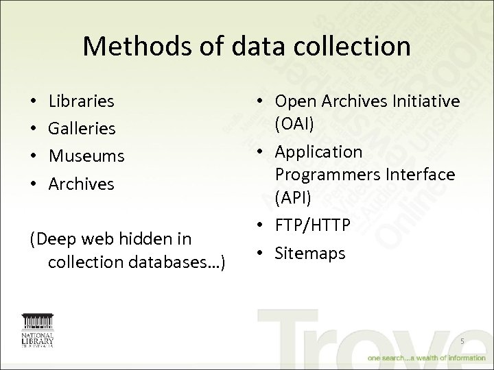 Methods of data collection • • Libraries Galleries Museums Archives (Deep web hidden in