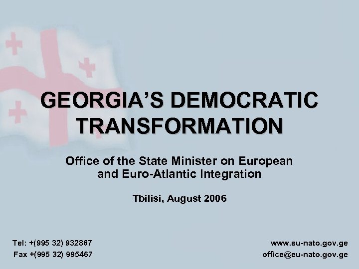 GEORGIA’S DEMOCRATIC TRANSFORMATION Office of the State Minister on European and Euro-Atlantic Integration Tbilisi,