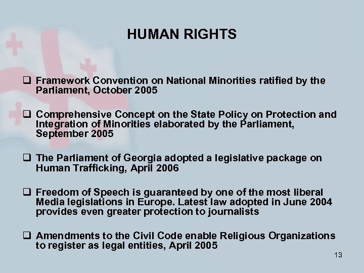 HUMAN RIGHTS q Framework Convention on National Minorities ratified by the Parliament, October 2005