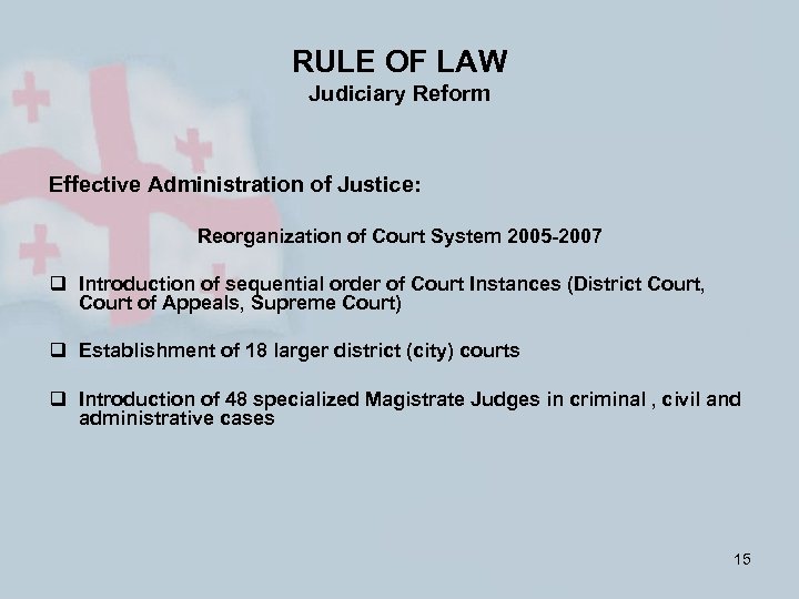 RULE OF LAW Judiciary Reform Effective Administration of Justice: Reorganization of Court System 2005