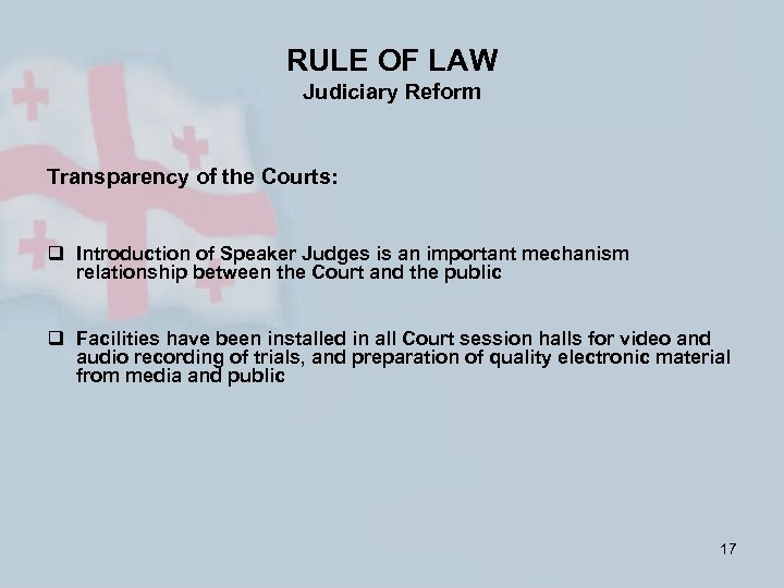 RULE OF LAW Judiciary Reform Transparency of the Courts: q Introduction of Speaker Judges