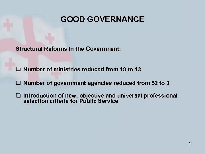 GOOD GOVERNANCE Structural Reforms in the Government: q Number of ministries reduced from 18