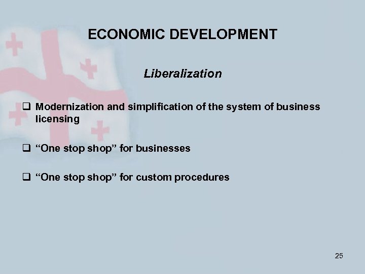 ECONOMIC DEVELOPMENT Liberalization q Modernization and simplification of the system of business licensing q
