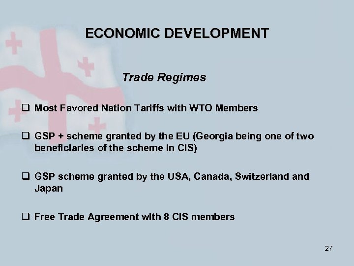 ECONOMIC DEVELOPMENT Trade Regimes q Most Favored Nation Tariffs with WTO Members q GSP