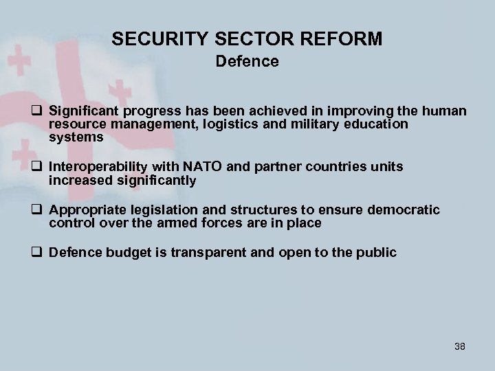 SECURITY SECTOR REFORM Defence q Significant progress has been achieved in improving the human