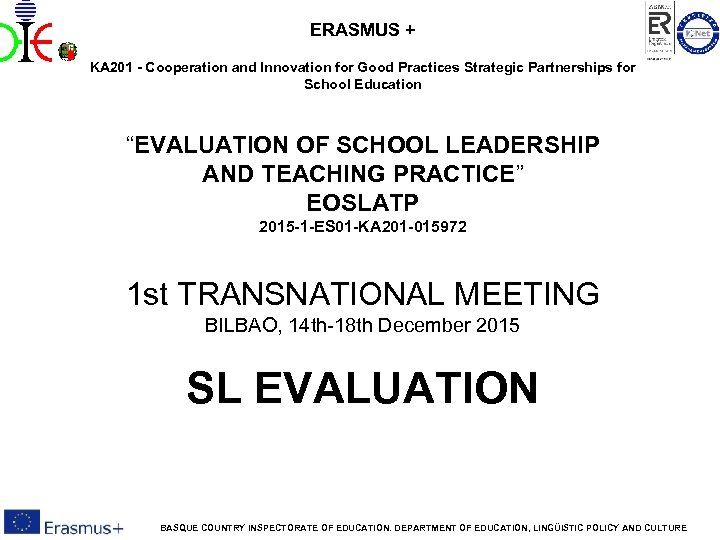 EVALUATION OF SCHOOL LEADERSHIP AND TEACHING PRACTICE ERASMUS + KA 201 - Cooperation and