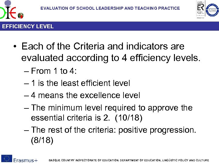 EVALUATION OF SCHOOL LEADERSHIP AND TEACHING PRACTICE EFFICIENCY LEVEL • Each of the Criteria