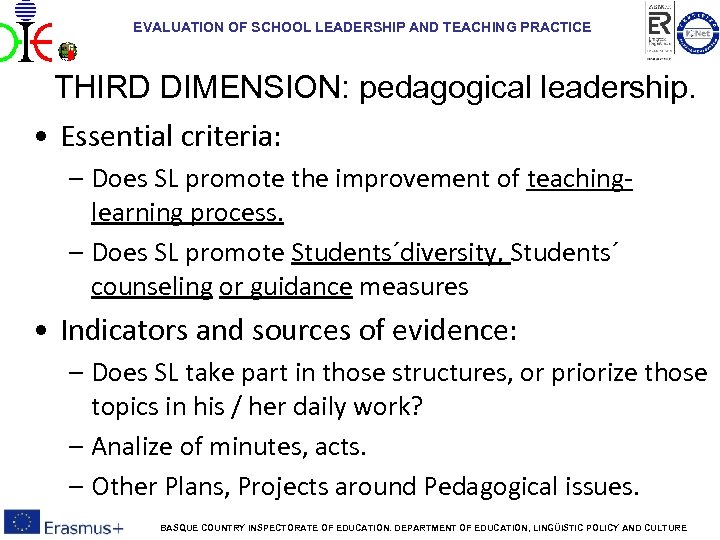 EVALUATION OF SCHOOL LEADERSHIP AND TEACHING PRACTICE THIRD DIMENSION: pedagogical leadership. • Essential criteria: