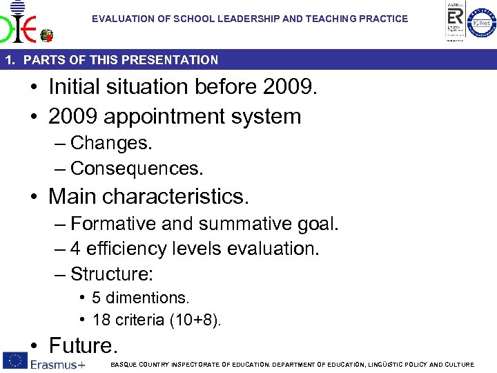 EVALUATION OF SCHOOL LEADERSHIP AND TEACHING PRACTICE 1. PARTS OF THIS PRESENTATION • Initial