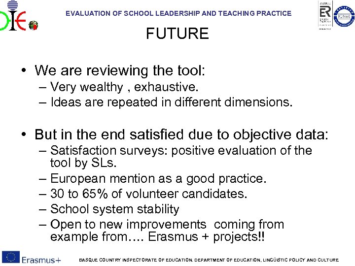 EVALUATION OF SCHOOL LEADERSHIP AND TEACHING PRACTICE FUTURE • We are reviewing the tool: